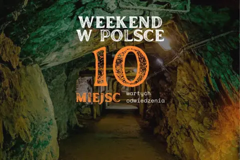 Weekend w Polsce: 10 miejsc wartych odwiedzenia. Może to być inspiracja na wyjazd, podobnie jak festiwale filmowe w Polsce.