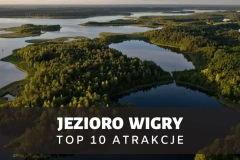 Najlepsze atrakcje nad jeziorem Wigry, które musisz zobaczyć