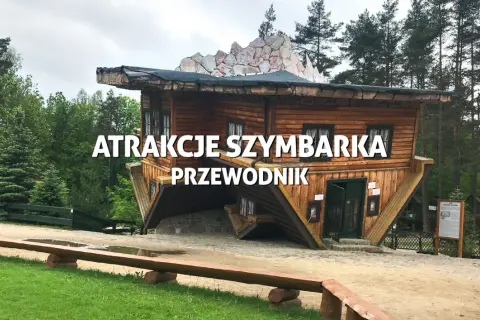 Dom do góry nogami w Szymbarku. Sprawdź atrakcje i cennik, zanim odwiedzisz to niezwykłe miejsce.