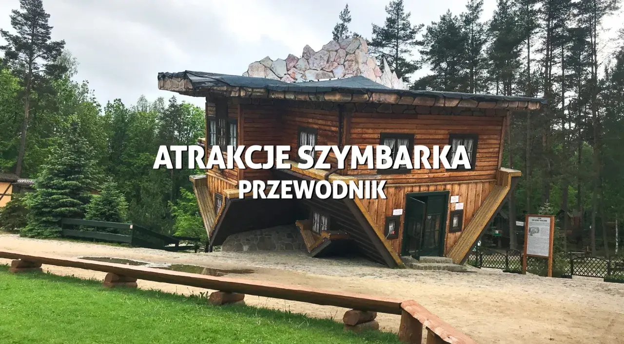 Dom do góry nogami w Szymbarku. Sprawdź atrakcje i cennik, zanim odwiedzisz to niezwykłe miejsce.